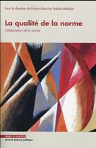 Couverture du livre « La qualité de la norme ; l'élaboration de la norme » de Valerie Malabat et Evelyne Bonis-Garcon aux éditions Mare & Martin