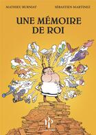 Couverture du livre « Une mémoire de roi » de Mathieu Burniat et Sebastien Martinez aux éditions Premier Parallele