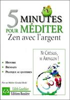 Couverture du livre « 5 minutes pour méditer ; zen avec l'argent » de Edith Gauthier aux éditions Bussiere