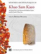 Couverture du livre « Khao Sam Kaeo ; an early port-city between the Indian ocean and the south China sea » de Berenice Bellina aux éditions Ecole Francaise Extreme Orient