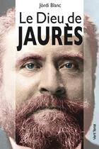 Couverture du livre « Le dieu de Jaurès » de Jordi Blanc aux éditions Vent Terral