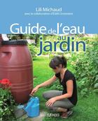 Couverture du livre « Guide de l'eau au jardin » de Lili Michaud aux éditions Editions Multimondes