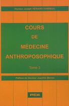 Couverture du livre « Cours de medecine anthroposophique. tome 3 » de Heriard Dubreuil J. aux éditions Ipredis