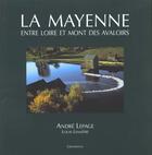 Couverture du livre « La mayenne - entre loire et mont des avaloirs » de Andre Lepage aux éditions Grandvaux