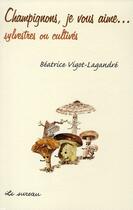 Couverture du livre « Champignons, je vous aime » de Vigot-Lagandre B. aux éditions Le Sureau