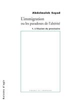 Couverture du livre « L'immigration ou les paradoxes de l'altérité t.1 ; l'illusion du provisoire » de Abdelmalek Sayad aux éditions Raisons D'agir