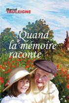 Couverture du livre « Quand la mémoire raconte » de Marcel Tauleigne aux éditions L'ephemere