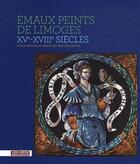 Couverture du livre « Émaux peints de Limoges, XVe - XVIIIe siècles » de Monique Blanc aux éditions Les Arts Decoratifs