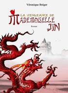 Couverture du livre « La vengeance de mademoiselle Jin » de Veronique Breger aux éditions Les Ardents Editeurs