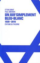 Couverture du livre « Un juif simplement bleu-blanc ; 1920-2010 » de Giniewski/Paul et Eytan Guinat aux éditions Tricorne