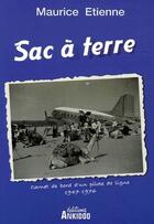 Couverture du livre « Sac à terre, carnet de bord d'un pilote de ligne, 1947-1976 » de Maurice Etienne aux éditions Ankidoo