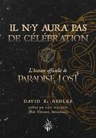 Couverture du livre « Il n'y aura pas de célébration : l'histoire officielle de paradise lost » de David E. Gehlke aux éditions Flammes Noires