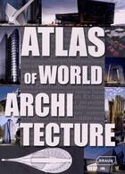 Couverture du livre « Atlas of world architecture » de Chris Van Uffelen et Markus Sebastian Braun aux éditions Braun