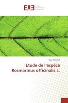 Couverture du livre « Etude de l'espèce Rosmarinus officinalis L. » de Nora Mahfouf aux éditions Editions Universitaires Europeennes