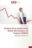 Couverture du livre « Analyse de la productivite totale des banques de l'espace uemoa » de Zoma-I aux éditions Editions Universitaires Europeennes