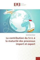 Couverture du livre « La contribution du s.i.l a la maturite des processus import et export » de Ahmed Osman Said aux éditions Editions Universitaires Europeennes