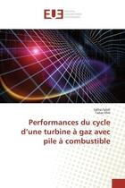 Couverture du livre « Performances du cycle d'une turbine a gaz avec pile a combustible » de Faleh Salha aux éditions Editions Universitaires Europeennes