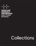 Couverture du livre « Musée d'art moderne et contemporain de Saint-Etienne métropole : collections » de  aux éditions Snoeck Gent
