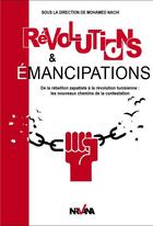 Couverture du livre « Révolutions & émancipations ; de la rébellion zapatiste à la révolution tunisienne : les nouveaux chemins de la contestation » de Nachi Mohamed aux éditions Nirvana