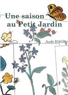 Couverture du livre « Une saison au petit jardin » de Aude Hage aux éditions Bookelis