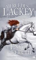 Couverture du livre « Les hérauts de Valdemar Tome 2 : l'envol de la flèche » de Mercedes Lackey aux éditions Bragelonne