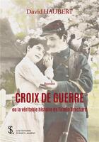 Couverture du livre « Croix de guerre ou la véritable histoire de Firmin Brochard » de David Haubert aux éditions Sydney Laurent