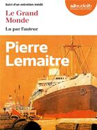Couverture du livre « Le grand monde - livre audio 2 cd mp3 - suivi d'un entretien inedit » de Pierre Lemaitre aux éditions Audiolib