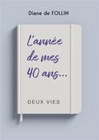 Couverture du livre « L'année de mes 40 ans... deux vies » de Diane De Follin aux éditions Bookelis
