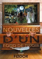Couverture du livre « Nouvelles d'un fond de tiroir » de Fodor aux éditions Le Lys Bleu