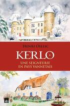 Couverture du livre « Kerlo, une seigneurie en pays vannetais » de Henri Oillic aux éditions Stephane Batigne