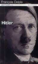 Couverture du livre « Biographie de Hitler » de Francois Delpla aux éditions Grand West
