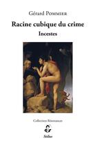 Couverture du livre « Racine cubique du crime - incestes » de Gerard Pommier aux éditions Stilus