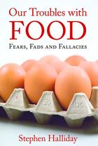 Couverture du livre « Our Troubles With Food » de Halliday Stephen aux éditions History Press Digital