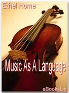 Couverture du livre « Music As A Language » de Ethel Home aux éditions Ebookslib