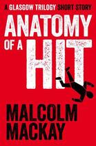 Couverture du livre « Anatomy of a Hit » de Malcolm Mackay aux éditions Pan Macmillan