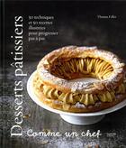 Couverture du livre « Desserts pâtissiers comme un chef : 50 techniques et 50 recettes illustrées pour progresser pas à pas » de Thomas Feller aux éditions Hachette Pratique