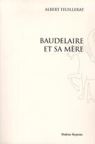 Couverture du livre « Baudelaire et sa mère » de Albert Feuillerat aux éditions Slatkine Reprints