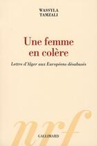 Couverture du livre « Une femme en colère ; lettre d'Alger aux européens désabusés » de Wassyla Tamzali aux éditions Gallimard