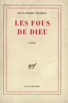 Couverture du livre « Les fous de dieu » de Jean-Pierre Chabrol aux éditions Gallimard