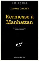 Couverture du livre « Kermesse a manhattan - edition du cinquatenaire, 1945-1995 » de Jerome Charyn aux éditions Gallimard