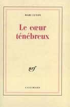 Couverture du livre « Le Coeur ténébreux » de Marc Guyon aux éditions Gallimard