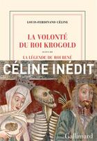 Couverture du livre « La volonté du roi Krogold » de Louis-Ferdinand Celine aux éditions Gallimard