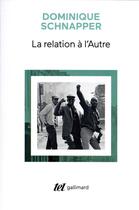 Couverture du livre « La relation à l'Autre : au coeur de la pensée sociologique » de Dominique Schnapper aux éditions Gallimard