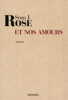 Couverture du livre « Et nos amours » de Sean J. Rose aux éditions Denoel