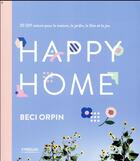 Couverture du livre « Happy home ; 20 DIY nature pour la maison, le jardin, la fête et le jeu » de Beci Orpin aux éditions Eyrolles