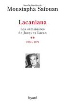 Couverture du livre « Lacaniana, les séminaires de Jacques Lacan Tome 2 ; 1964-1979 » de Moustapha Safouan aux éditions Fayard