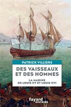 Couverture du livre « Des vaisseaux et des hommes : la marine de Louis XV et Louis XVI » de Patrick Villiers aux éditions Fayard
