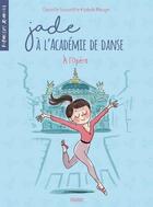 Couverture du livre « Jade à l'académie de danse Tome 5 : à l'opéra » de Isabelle Maroger et Charlotte Grossetete aux éditions Fleurus