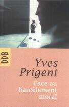 Couverture du livre « Face au harcèlement moral » de Yves Prigent aux éditions Desclee De Brouwer