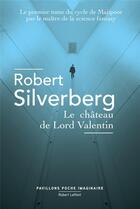 Couverture du livre « Le cycle de Majipoor Tome 1 : le château de Lord Valentin » de Robert Silverberg aux éditions Robert Laffont